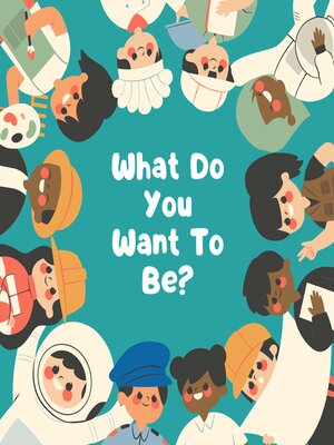 cover image of What do you want to be?